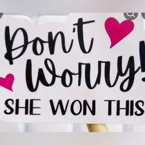 DONT WORRY She won this stickers!